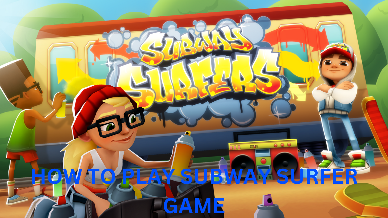 HOW TO PLAY SUBWAY SURFER GAME
