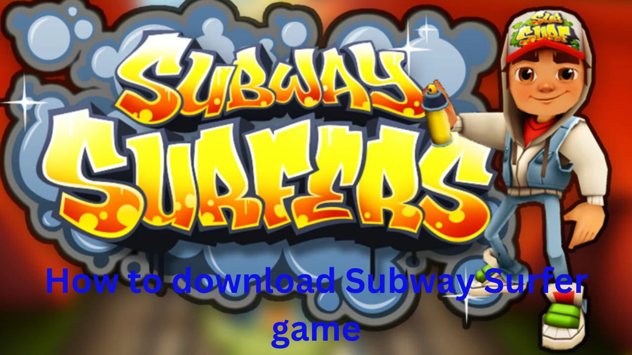 How to download Subway Surfer game