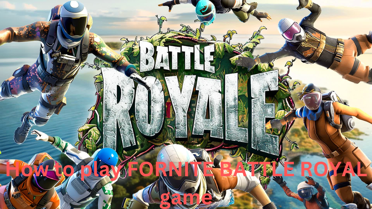 How to play FORNITE BATTLE ROYAL game