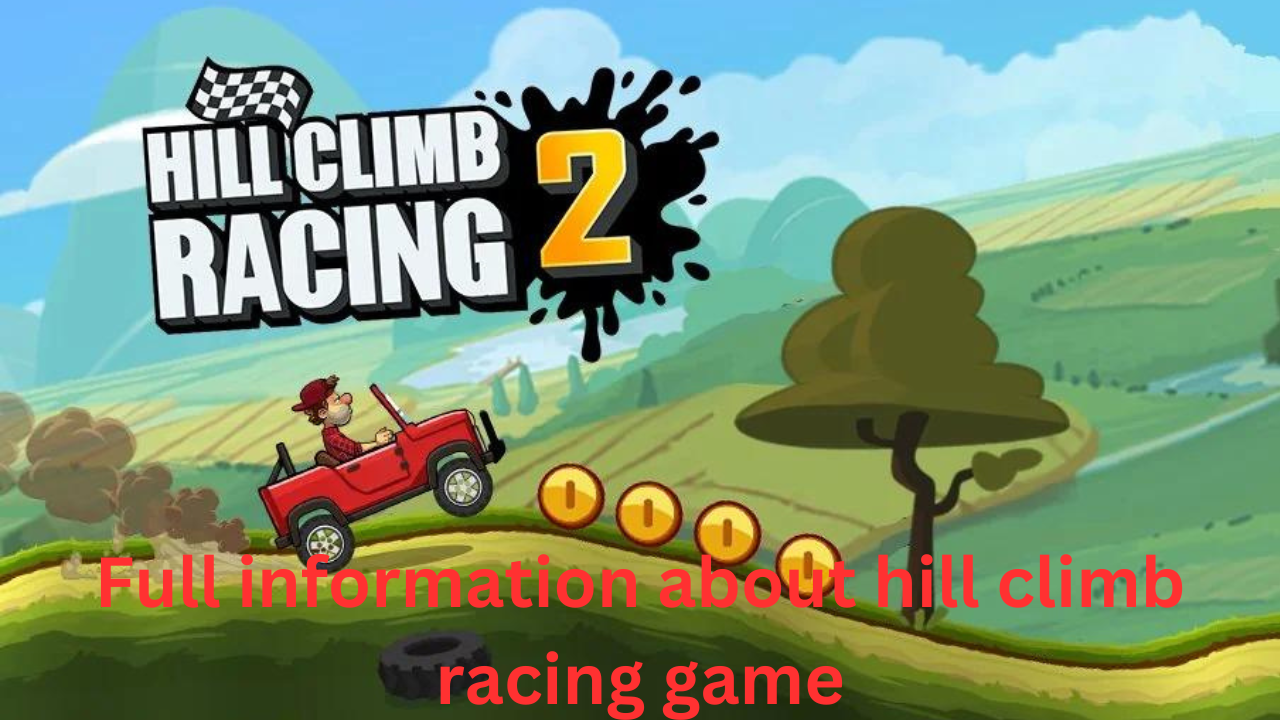 Full information about hill climb racing game