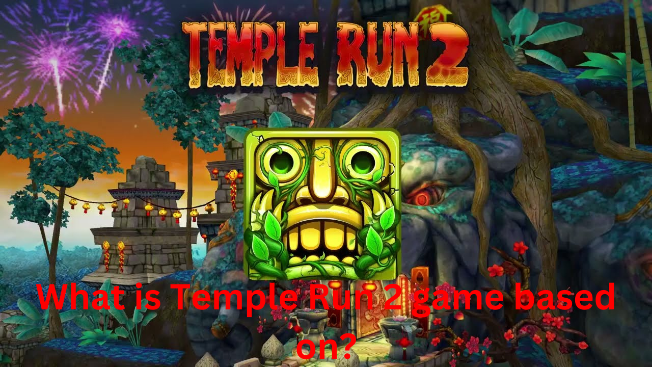 What is Temple Run 2 game based on?