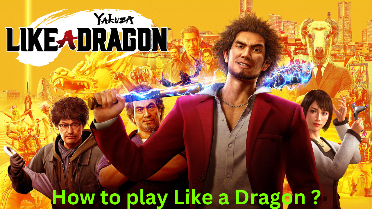 How to play Like a Dragon ?