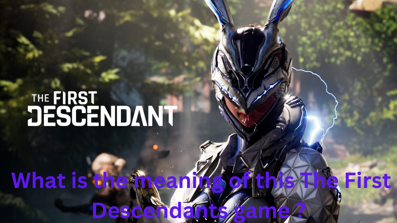 What is the meaning of this The First Descendants game ?